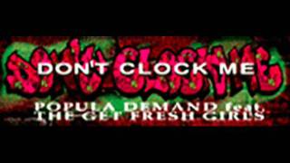 POPULA DEMAND feat THE GET FRESH GIRLS - DON'T CLOCK ME (HQ)