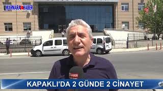 KAPAKLI'DA 2 GÜNDE 2 CİNAYET