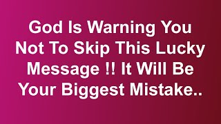 God Is BIG Warning You Not To Skip This LUCKY Message... God Saying Today.. 🙏