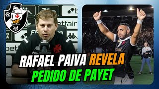 🚨🚨 EITA. RAFAEL PAIVA REVELA PEDIDO DE PAYET.