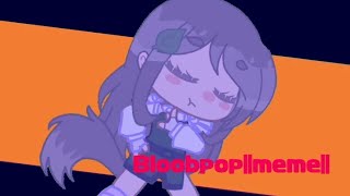 ||Bloodpop||meme||by • t e a • QwQ (Чит.опис) (read.description)