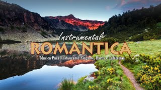 Musica Romantica Guitarra Instrumental - Musica Para Restaurante Elegante, Bares y Cafeterías