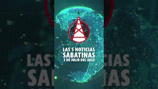 LAS 5 NOTICIAS VESPERTINAS // 02 DE JULIO DEL 2022