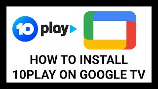 How to Install 10Play on Google TV - Complete Step-by-Step Tutorial (Google TV Streamer, Sony, TCL)