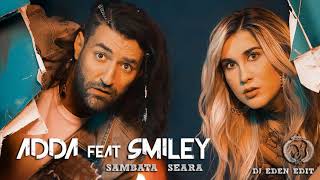 ADDA feat. SMILEY - Sambata Seara (DJ Eden edit)