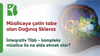 Müalicəyə çətin tabe olan Dağınıq Skleroz.İnteqrativ Tibb- kompleks müalicə ilə nə əldə etmək olar?