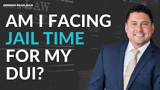 Am I facing jail time for my DUI? Legal Lee Speaking... | Denmon Pearlman Law