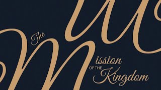 The Mission of The Kingdom | Pr. Kevin Loo