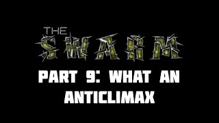 The Swarm - Part 9: What An Anticlimax