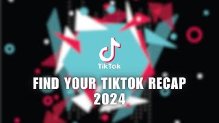 How to Find Your TikTok Recap 2024