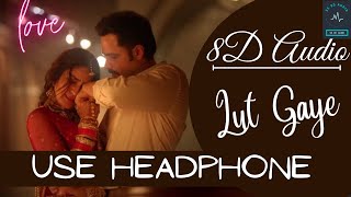 8D Song Lut Gaye (Full Song) Emraan Hashmi, Yukti | Jubin N, Tanishk B, Manoj M | Bhushan K