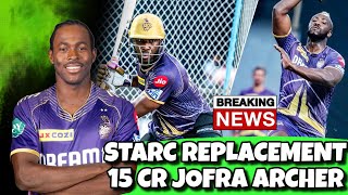 IPL 2025: Jofra Archer to replace Mitchell Starc in KKR Squad | Mega Auction 2025