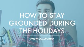 How to Be Stress Free & Grounded During the Holidays