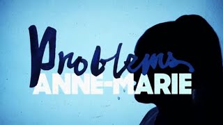 Problems • ANNE-MARIE (lyrics)