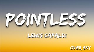 Lewis Capaldi - Pointless (Lyrics)