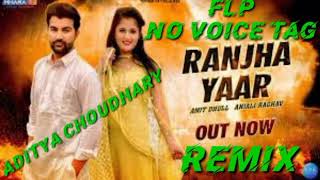 { Flp||NoVoiceTag } Ranjha Yaar dj Remix\Amit Dhull New Haryanvi Song dj Remix 2020\Aditya Choudhary