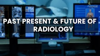 Past Present & Future of Radiology  | MRI Machine | CT Scan |