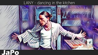 〖和訳・日本語〗LANY - dancing in the kitchen (Lyrics)