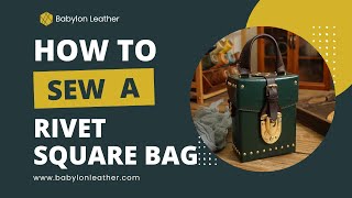 Square Leather Bag Handcraft Sewing Tutorial | Babylon DIY Leather Kit