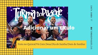 Turma do Pagode - Festa no Quintal/Vá Com Deus/Dia de Samba/Dom de Sambar (Live)