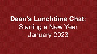 Dean's Lunchtime Chat: Starting a New Year, January 2023