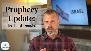 "Prophecy Update: The Third Temple!"