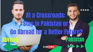 Should You Go Abroad for Studies or Stay in Pakistan? The Truth You Need to Hear