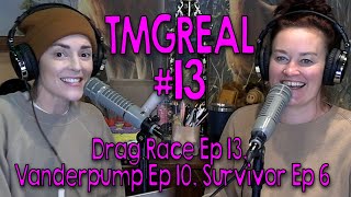 TMGReal #13: Drag Race Ep 13, Vanderpump Rules Ep 10, Survivor Ep 6