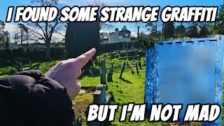 Shocking Cemetery Graffiti Revealed but I'm not mad!!