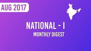 (Part 1) Monthly Digest - National Current Affairs August 2017