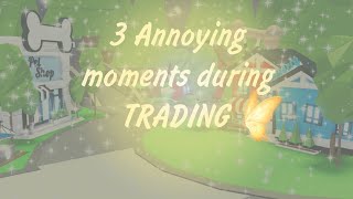 Annoying moments during TRADING....