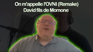 On m'appelle l'OVNI - David fils de Momone (Remake)