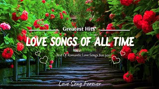 Best of Old Love Songs 💖💖 The Very Best Beautiful and Relaxing Romantic Melodies of All Time