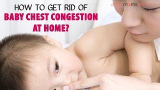 How To Get Rid Of Baby Chest Congestion At Home  | ActiveMomsNetwork