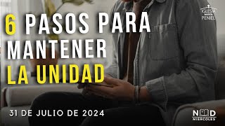 6 Pasos para mantener la Unidad | NDM | 31/07/24