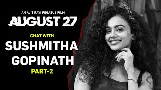 SUSHMITHA GOPINATH |EXCLUSIVE INERVIEW PART -2 | AUGUST 27 MOVIE |  AJIT PEGASUS |UNIQUE TIMES