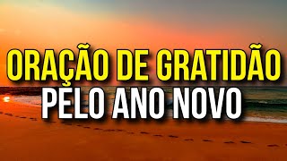 ORAÇÃO DE GRATIDÃO PELO ANO NOVO | Feliz 2024