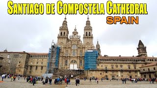 SANTIAGO DE COMPOSTELA CATHEDRAL,SPAIN | A STUNNING CATHEDRAL WITH SAINT JAMES'S TOMB | PILGRIMAGE