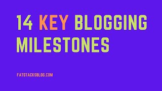 14 Key Blogging Milestones