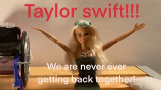 Taylor swift - We are never ever getting back together (barbies version)