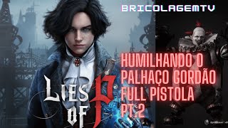 Lies of P - Humilhando Palhaço Gordo pt.2 NEW GAME++ #shorts