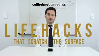 cellhelmet presents: Lifehacks That Scratch The Surface