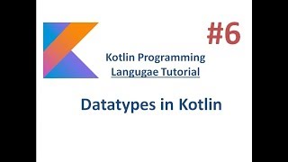 Kotlin Tutorial - 6 -  Datatypes in Kotlin