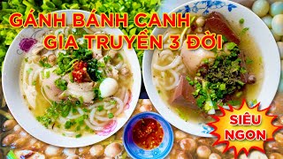 Siêu Ngon Gánh Bánh Canh 3 Đời Gia Truyền!!! | Saigon Street Food