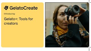 Gelato+: Tools for creators