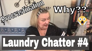 Laundry Chatter #4 | Procrastination  🤔😱  Why do I do it? Sept2019