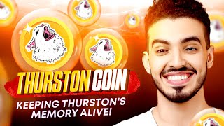 THURSTON COIN IS KEEPING THURSTON'S MEMORY ALIVE!!