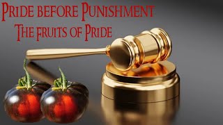 Pride before Punishment-The Fruits of Pride