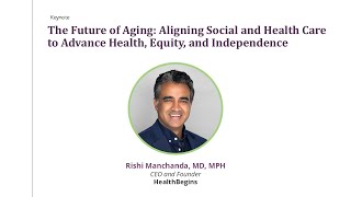 The Future of Aging: Aligning Social and Health Care to Advance Health, Equity, and Independence