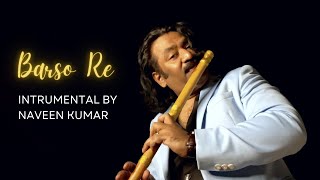 Barso Re | An Instrumental by Naveen Kumar | Flute Music